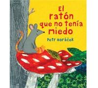 El Ratón Que No Tenía Miedo Horacek, Petr (Auteur)