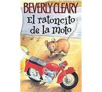El ratoncito de la moto / The Mouse And the Motorcycle Beverly Cleary (Auteur)