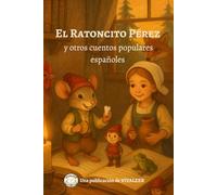 El Ratoncito Pérez y otros cuentos populares españoles para niños: 25 cuentos clásicos, cortos y educativos con moraleja para leer en familia y antes de dormir