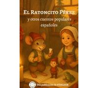 El Ratoncito Pérez y otros cuentos populares españoles para niños: 25 cuentos clásicos, cortos y educativos con moraleja para leer en familia y antes de dormir