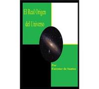 El Real Origen del Universo Una Versin Corta - Forester de Santos - Amazon Digital Services LLC KDP - Livre en Anglais Forester de SantosForester de Santos (Auteur)