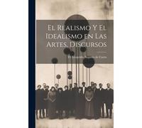 El Realismo Y El Idealismo En Las Artes, Discursos