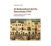 El Rebombori del pa. Barcelona 1789: “Y quien empesso toda la bulla fueron las mugeres”
