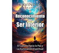 El Reconocimiento del Ser Interior: El Camino hacia la Paz y La Iluminación Espiritual