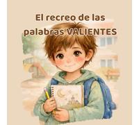 El recreo de las palabras valientes: Un cuento sobre el valor de pedir ayuda