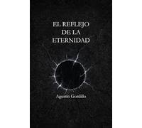 EL REFLEJO DE LA ETERNIDAD: Una novela sobre memoria, tiempo y lo que nos hace humanos