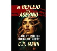 El Reflejo del Asesino: Un thriller psicológico donde la locura y el crimen reflejan los misterios que esconde la mente