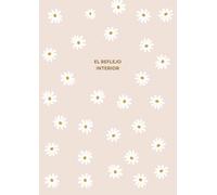 El Reflejo Interior. Tu Diario de Autodescubrimiento.: Guía Interactiva de 10 Capítulos Fomenta tu Amor Propio, Gestiona tus Emociones y Crea una Vida Auténtica.