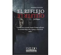 El Reflejo: “Nadie escapa de lo que lleva dentro”