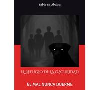 EL REFUGIO DE LA OSCURIDAD: EL MAL NUNCA DUERME