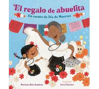 El regalo de abuelita (Abuelita's Gift Spanish Edition): Un cuento de Día de Muertos