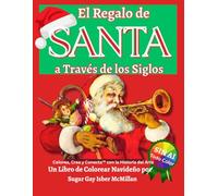 El Regalo de Santa a Través de los Siglos: Un Libro de Colorear Navideño por Sugar Gay Isber McMillan