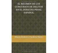 EL RÉGIMEN DE LOS CONCURSOS DE DELITOS EN EL DERECHO PENAL ESPAÑOL