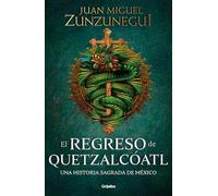 El regreso de Quetzalcoatl / The Return of Quetzalcóatl: Una Historia Sagrada De Mexico