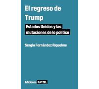 El regreso de Trump: Estados Unidos y las mutaciones de lo político