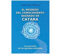 El Regreso Del Conocimiento Sagrado De Catara