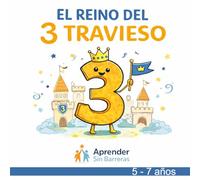 El Reino del 3 Travieso. 30 actividades para mejorar el aprendizaje de niños con dislexia o TDA.: Un libro de actividades para niños y niñas de 5 a 7 ... su ritmo. Metodología Aprender Sin Barreras