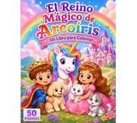 El Reino Mágico de Arcoíris: Un libro para colorear