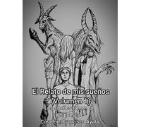 El Relato de mis sueños (Volumen 1) El Relato de mis sueños (volumen 1), #1 - Francisco Ayala - Francisco Ayala - ebook (ePub) - Livre