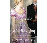 El Rescate de la Señorita King: Una novela de Regencia