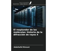 El resplandor de las moléculas: historia de la difracción de rayos X