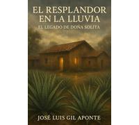 EL RESPLANDOR EN LA LLUVIA: EL LEGADO DE DOÑA SOLITA