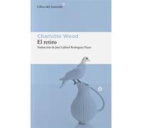 El retiro - Charlotte Wood - Libros del Asteroide - ebook (ePub) - Livre