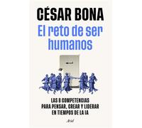 El reto de ser humanos Las 8 competencias para pensar, crear y liderar en tiempos de la IA - César Bona García - Editorial Ariel - ebook (ePub) - Livre