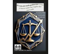 El Reto de todo Gobierno: Crear y hacer valer las reglas del mercado