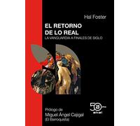 El retorno de lo real: La vanguardia a finales de siglo