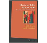 El Retorno De Los Hijos Del Exilio: Una Nueva Comunidad De Inmigrantes