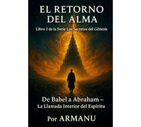 El Retorno del Alma: De Babel a Abraham - La Llamada Interior del Espíritu