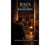 El Retorno - Jesús ante el Sanedrín - La noche en que juzgaron al Juez.