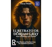 El retrato de Dorian Gray para estudiantes de español. Nivel A1-A2. Principiantes.: The Picture of Dorian Gray for Spanish Learners. Level A1-A2. Beginners.