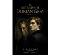 El retrato de Dorian Gray: Traducción fiel en lenguaje moderno