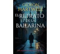 El Retrato de la Bailarina: Un thriller fascinante y adictivo de suspense