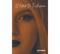 El Retrato De Tu Ausencia