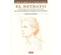El retrato/ The Portrait, Curso De Dibujo De La Figura Humana/ Drawing the Human Figure Giovanni Civardi (Auteur)