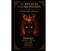 El Rey Alfa Macho Panzon: Detraz Del Antifaz
