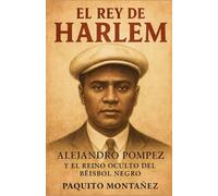 El Rey de Harlem: Alejandro Pompez y el Reino Oculto del Béisbol Negro