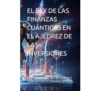 EL REY DE LAS FINANZAS CUÁNTICAS EN EL AJEDREZ DE LAS INVERSIONES