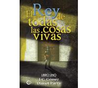 El rey de todas las cosas vivas: Libro I