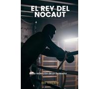 El rey del nocaut: la redención de un boxeador