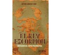 El Rey Escorpión - [Livre en VO] Sánchez, Aturo (Auteur)