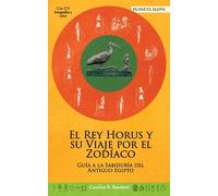 El Rey Horus y su Viaje por el Zodiaco: Guia a la Sabiduria del Antiguo Egipto