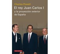 El rey Juan Carlos I y la proyección exterior de España - Charles Powell - Galaxia Gutenberg - ebook (ePub) - Livre