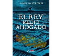 El Rey Medio Ahogado [Livre en VO] Hartsuyker, Linnea (Auteur)