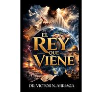 EL REY QUE VIENE: Profecías cumplidas, señales presentes y el panorama bíblico de los tiempos finales