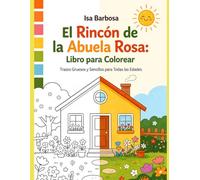 El Rincón de la Abuela Rosa: Libro para Colorear: Trazos Gruesos y Sencillos para Todas las Edades