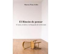 El Rincón de Pensar.: El amor, el dolor y la búsqueda de la felicidad.